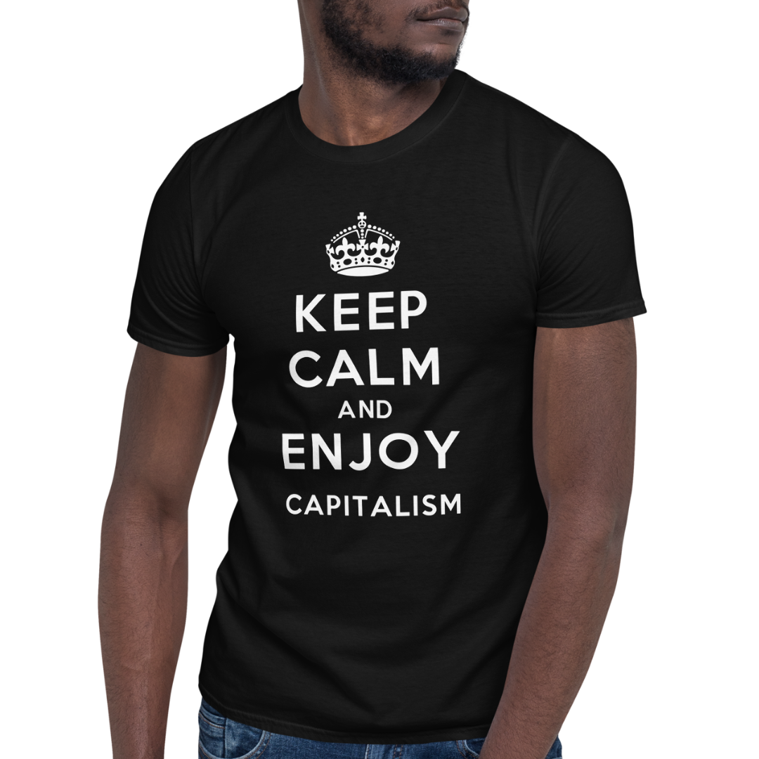 Keep Calm and Enjoy Capitalism T-shirt Print