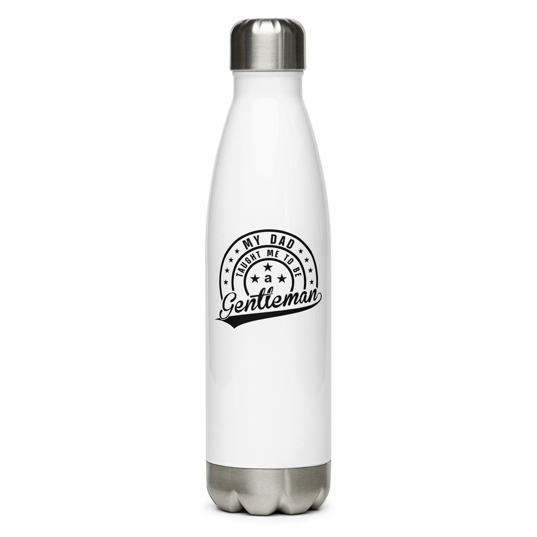 My Dad Taught Me to Be a Gentleman Stainless Steel Water Bottle