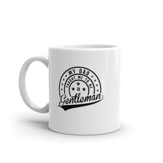 My Dad Taught Me to Be a Gentleman Mug