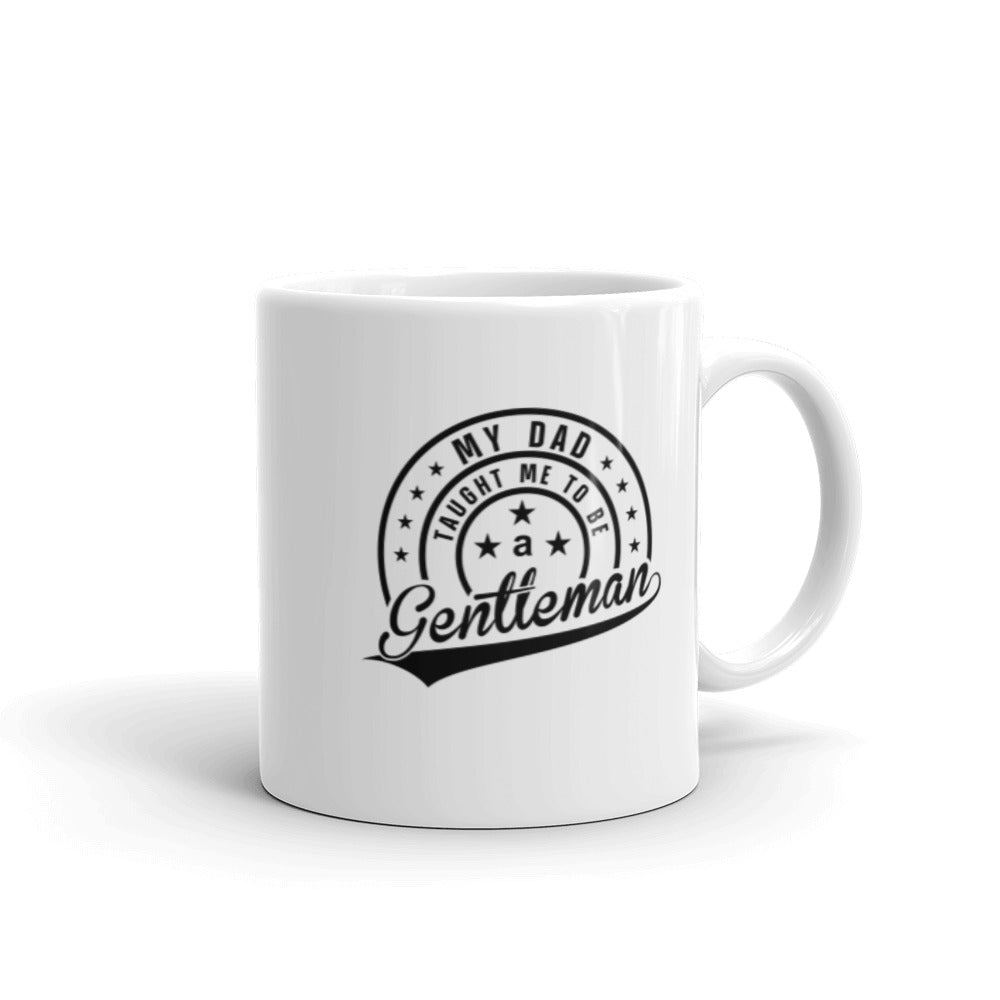 My Dad Taught Me to Be a Gentleman Mug