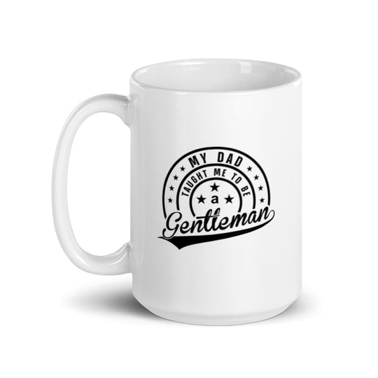 My Dad Taught Me to Be a Gentleman Mug
